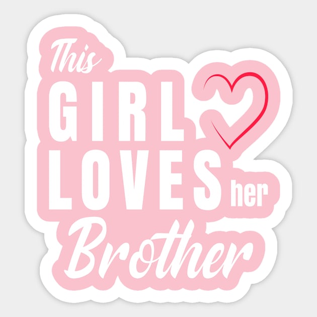 This Girl loves her brother  funny gift Sticker by BeDesignerWorld